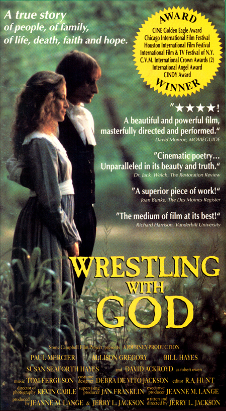 WRESTLING WITH GOD. A true story of poeple, of family, of life, death, faith and hope. Written and directed by Jerry L. Jackson